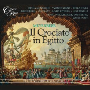 Meyerbeer : Il crociato in Egitto — Parry (Opera Rara)