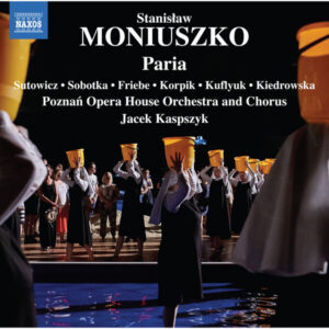 Moniuszko, Paria — Kaspszyk (Naxos, 2022)