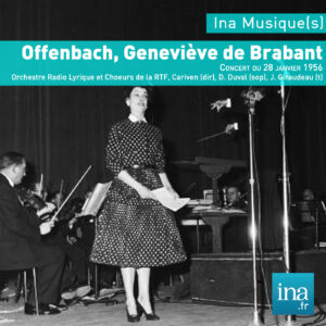 Offenbach — Geneviève de Brabant — Cariven, concert du 28 janvier 1956, Ina Musique(s)