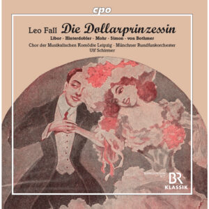 Leo Fall – Die Dollarprinzessin – Ulf Schirmer (cpo)