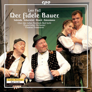 Leo Fall – Der fidele Bauer – Vinzenz Praxmarer (cpo)