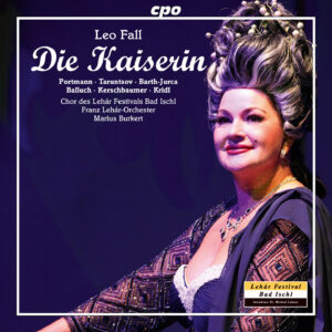 Leo Fall – Die Kaiserin – Marius Burkert (cpo)