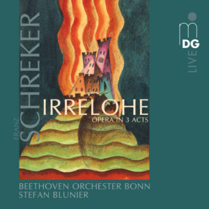 Schreker, Irrelohe — Blunier (MDG)