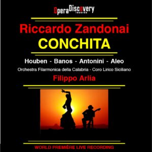Zandonai : Conchita — Arlia (Opera Discovery)